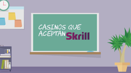 Casinos Skrill – Encuentra casinos que aceptan skrill
