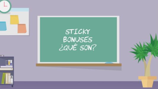 ¿Qué son los Sticky Bonus (Bono No Retirable)?